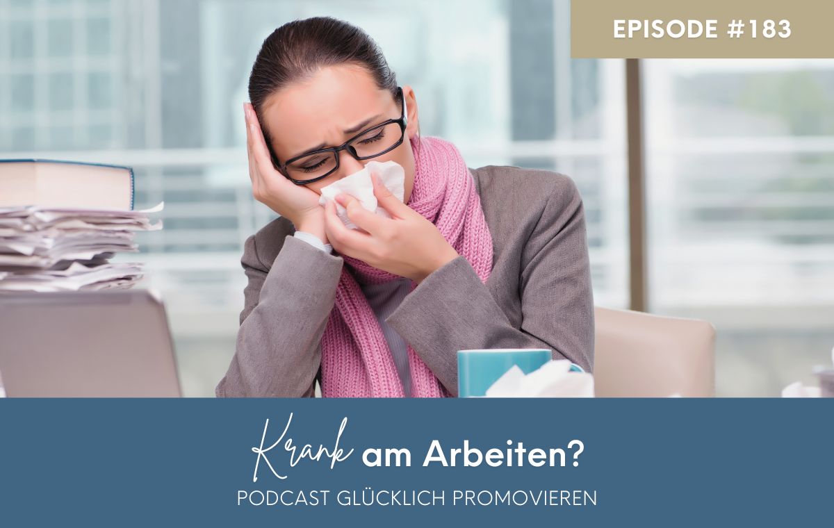 Krank und am Arbeiten und Promovieren?